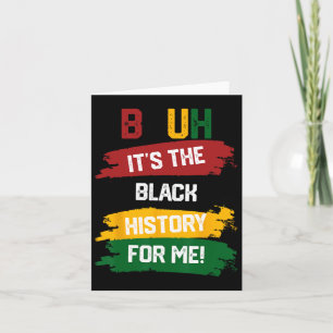 Bruh It's The Black History For Me Shirt Black His Card