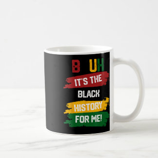 Bruh It's The Black History For Me Shirt Black His Coffee Mug