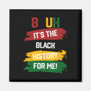 Bruh It's The Black History For Me Shirt Black His Magnet