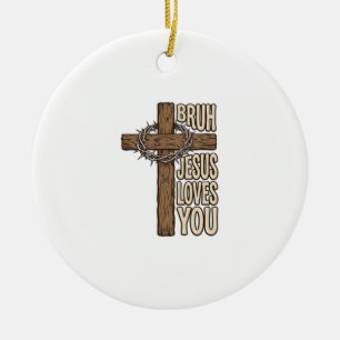 Bruh Jesus Loves You Cross Vintage Christian Vecto Ceramic Tree Decoration