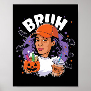 Bruh Kamala Harris Coffee Pumpkin Candy Happy Kama Poster