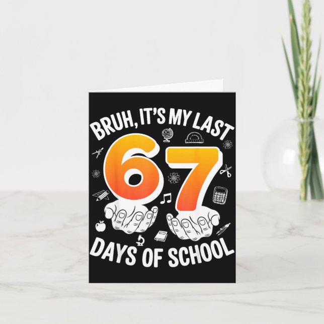 Bruh last 67 days of school funny 6 7 meme design card (Front)