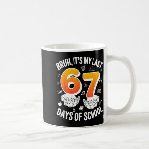 Bruh last 67 days of school funny 6 7 meme design coffee mug