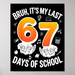 Bruh last 67 days of school funny 6 7 meme design poster