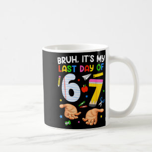 Bruh Last Day of 6 7 School Six Seven Meme Coffee Mug