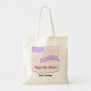 Bruh Last Day of School Sign My Shirt Tote Bag