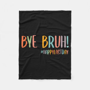 Bruh Last Day Of School Teacher Appreciation Boys Fleece Blanket