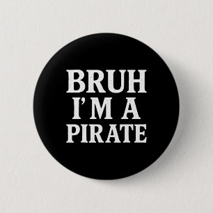 Bruh Lazy Halloween Costume Pretend I'm A Pirate B 6 Cm Round Badge