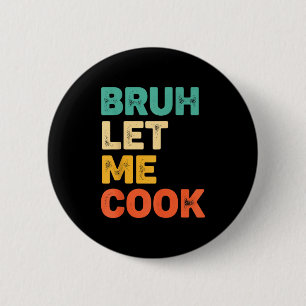 Bruh let cook funny kitchen saying for kids foodie 6 cm round badge