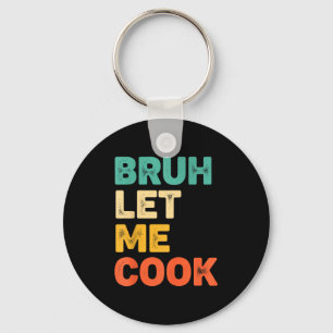 Bruh let cook funny kitchen saying for kids foodie key ring