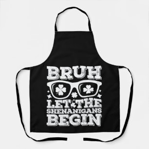 Bruh Let The Shenanigans Begin St Patrick's Day Apron