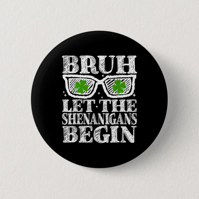 Bruh Let The Shenanigans Begin St Patricks Day Boy 6 Cm Round Badge (Front)