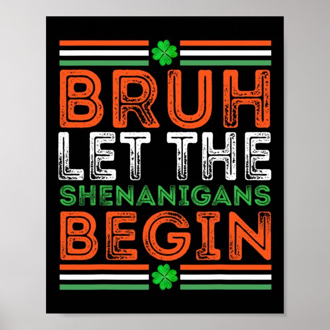 Bruh Let The Shenanigans Begin St Patricks Day Boy Poster (Front)