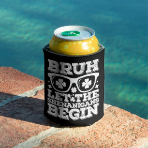 Bruh Let The Shenanigans Begin St Patrick's Day Can Cooler