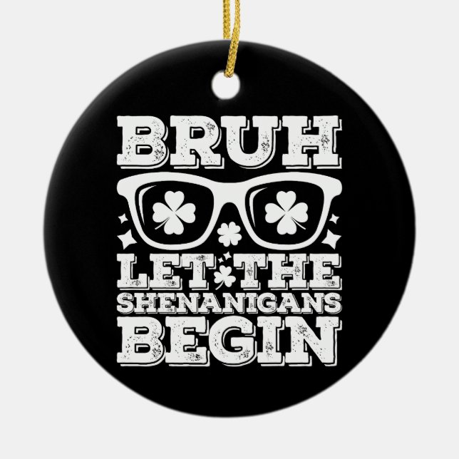 Bruh Let The Shenanigans Begin St Patrick's Day Ceramic Tree Decoration (Front)