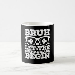 Bruh Let The Shenanigans Begin St Patrick's Day Coffee Mug