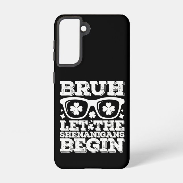 Bruh Let The Shenanigans Begin St Patrick's Day Samsung Galaxy S21 Case (Back)