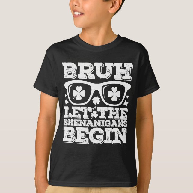 Bruh Let The Shenanigans Begin St Patrick's Day T-Shirt (Front)