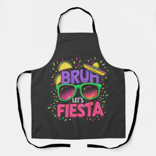 Bruh, Let's Fiesta Cinco De Mayo Mexican Culture Apron