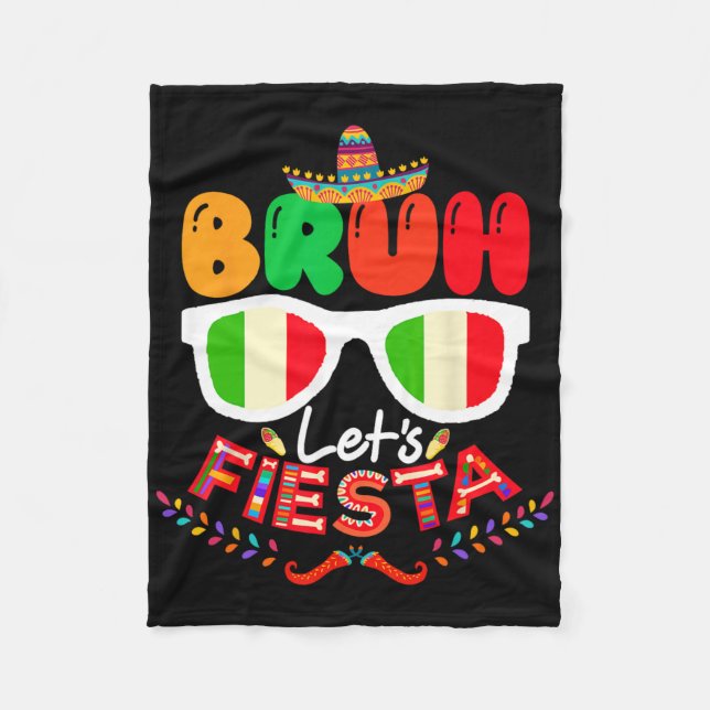 Bruh Let's Fiesta Cinco De Mayo Mexican Party  Fleece Blanket (Front)