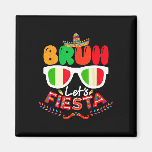 Bruh Let's Fiesta Cinco De Mayo Mexican Party Magnet