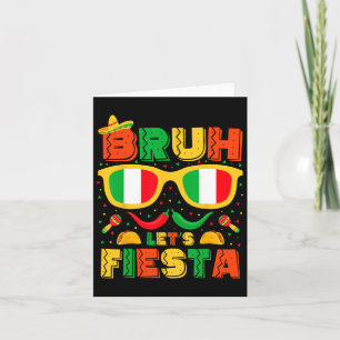 Bruh Let's Fiesta Cinco De Mayo Mexican Party Men  Card