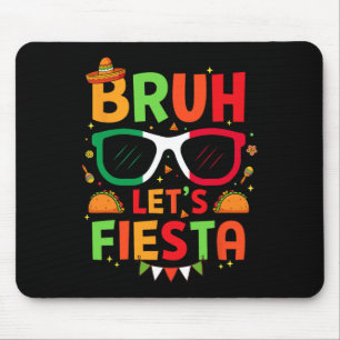 Bruh Let's Fiesta Cinco De Mayo Mexican Party Men Mouse Mat