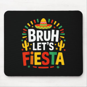 Bruh Lets Fiesta Cinco De Mayo Mexican Party  Mouse Mat