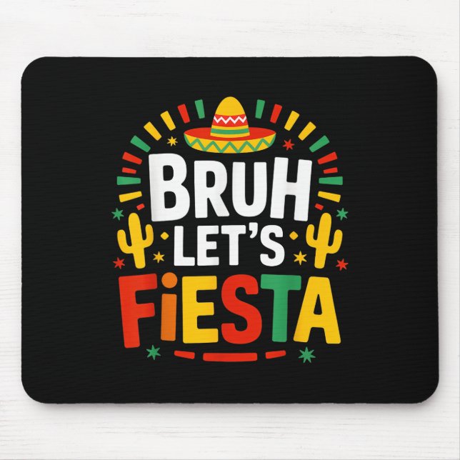 Bruh Lets Fiesta Cinco De Mayo Mexican Party  Mouse Mat (Front)