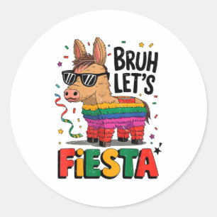 Bruh Lets Fiesta Cinco Mayo Pinata Funny Mexican B Classic Round Sticker
