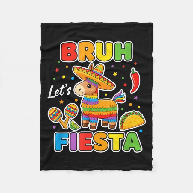 Bruh Lets Fiesta Funny Mexican Taco Pinata Cinco D Fleece Blanket (Front)