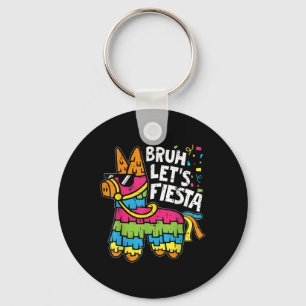Bruh Lets Fiesta Pinata Cinco De Mayo Mexican Part Key Ring
