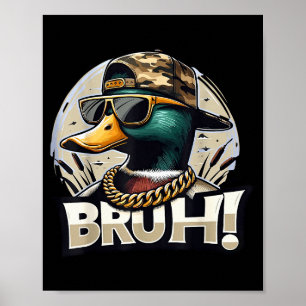 Bruh Mallard Duck Funny Duck Hunting Humor  Poster