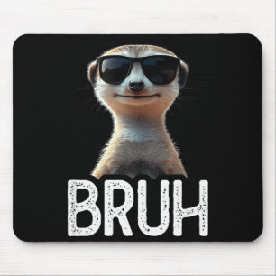 Bruh Meerkat _ Funny Meerkat Lover _ Meme Lover Mouse Mat