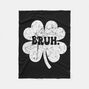 Bruh Meme Bro Shamrock Funny St Patricks Day Boys Fleece Blanket