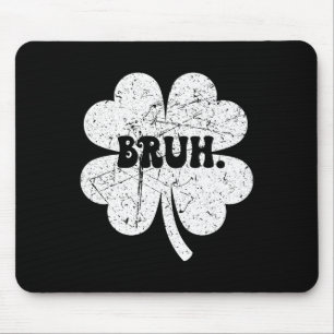 Bruh Meme Bro Shamrock Funny St Patricks Day Boys  Mouse Mat