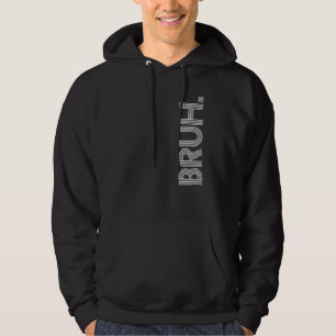 Bruh Meme Brother Greeting Saying 27 Hoodie