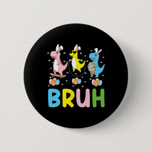 Bruh Meme Easter Day Funny Bunny Eggs T-rex Boys K 6 Cm Round Badge