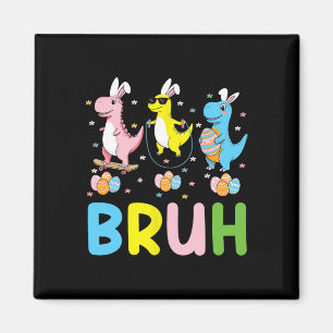 Bruh Meme Easter Day Funny Bunny Eggs T-rex Boys K Magnet