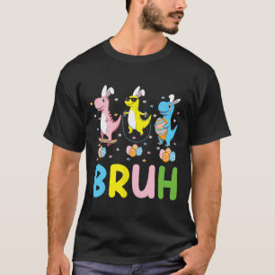 Bruh Meme Easter Day Funny Bunny Eggs T-rex Boys K T-Shirt