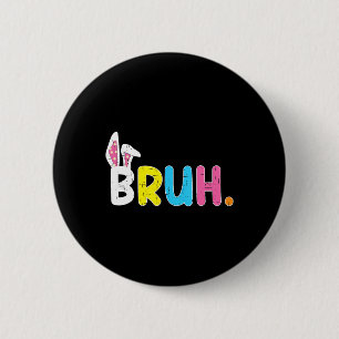 Bruh Meme Easter Day Funny Bunny Eggs Teens Boys K 6 Cm Round Badge