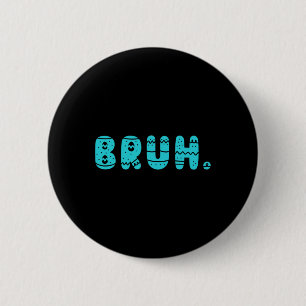 Bruh Meme Easter Day Funny Bunny Eggs Teens Boys K 6 Cm Round Badge