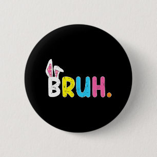 Bruh Meme Easter Day Funny Bunny Eggs Teens Boys K 6 Cm Round Badge