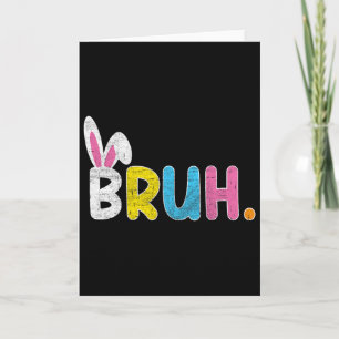 Bruh Meme Easter Day Funny Bunny Eggs Teens Boys K Card
