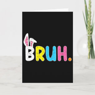 Bruh Meme Easter Day Funny Bunny Eggs Teens Boys K Card