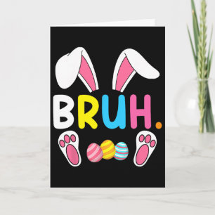Bruh Meme Easter Day Funny Bunny Eggs Teens Boys K Card