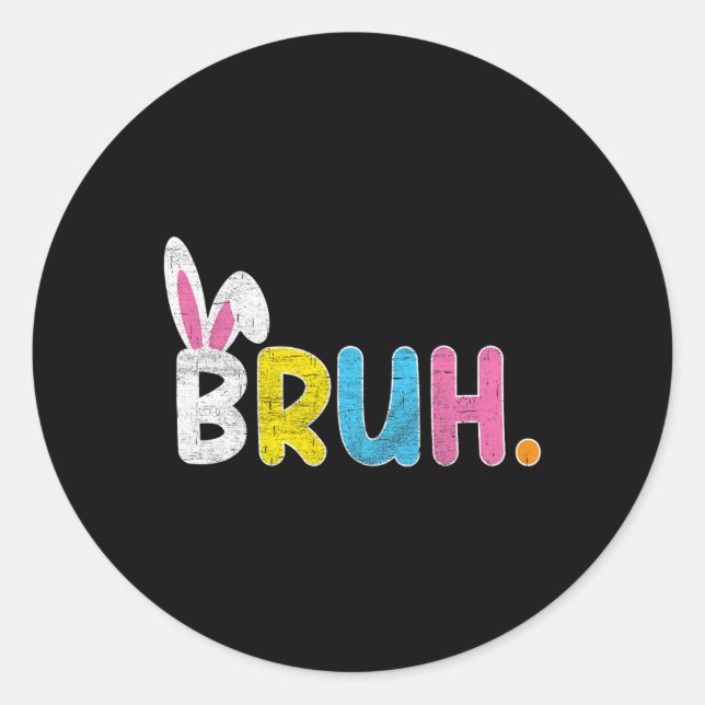 Bruh Meme Easter Day Funny Bunny Eggs Teens Boys K Classic Round Sticker (Front)