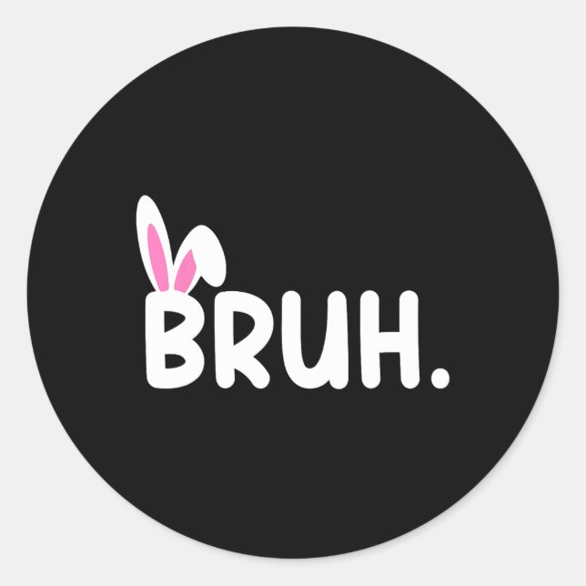 Bruh Meme Easter Day Funny Bunny Eggs Teens Boys K Classic Round Sticker (Front)
