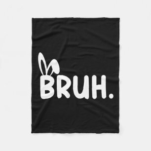Bruh Meme Easter Day Funny Bunny Eggs Teens Boys K Fleece Blanket