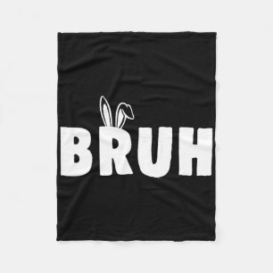 Bruh Meme Easter Day Funny Bunny Eggs Teens Boys K Fleece Blanket